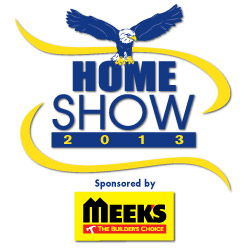 Home Show 2013 Sponsored by Meek's